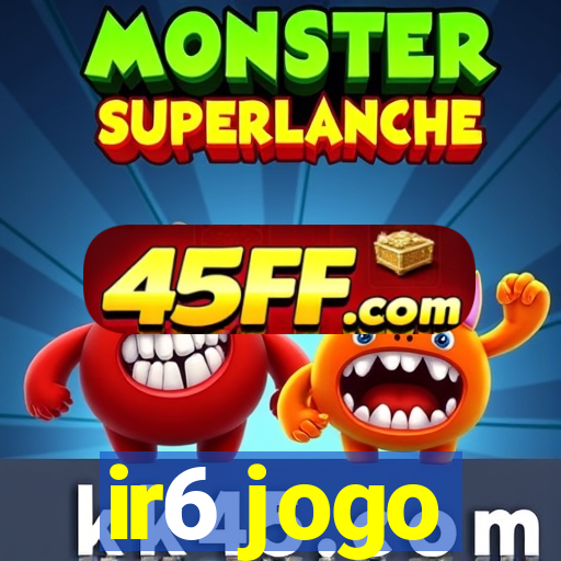 ir6 jogo
